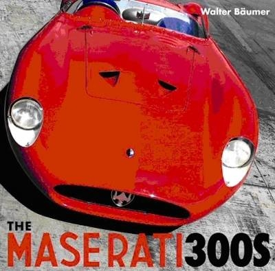 The Maserati 300s - Walter Baeumer