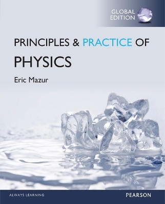 Principles and Practice of Physics, The, Global Edition -- Mastering Physics with Pearson eText - Eric Mazur
