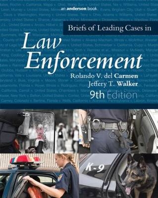 Briefs of Leading Cases in Law Enforcement - Rolando V. Del Carmen, Jeffery T. Walker