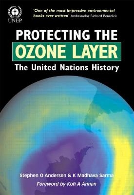 Protecting the Ozone Layer - Stephen O Andersen, K Madhava Sarma