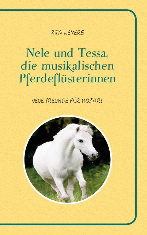 Nele und Tessa, die musikalischen Pferdefl&uuml;sterinnen Band 1 - Rita Weyers