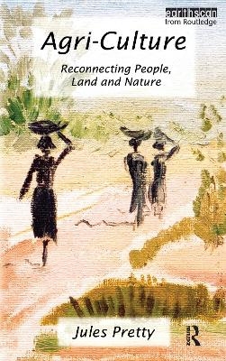 Agri-Culture - Jules Pretty OBE