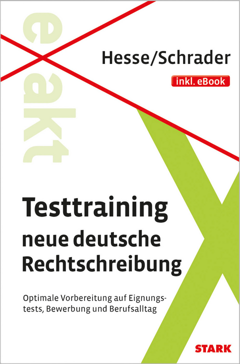 STARK Hesse/Schrader: EXAKT - Testtraining neue deutsche Rechtschreibung + eBook - Jürgen Hesse, Hans Christian Schrader