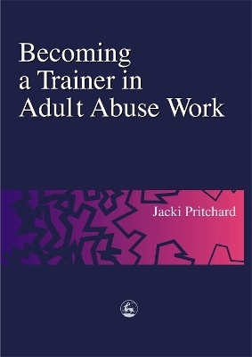 Becoming a Trainer in Adult Abuse Work - Jacki Pritchard
