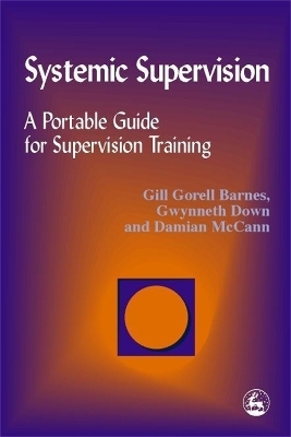 Systemic Supervision - Damian McCann, Gwynneth Down, Gill Gorell Barnes