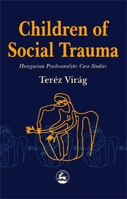 Children of Social Trauma - Terez Virag