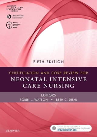 Certification and Core Review for Neonatal Intensive Care Nursing - E-Book