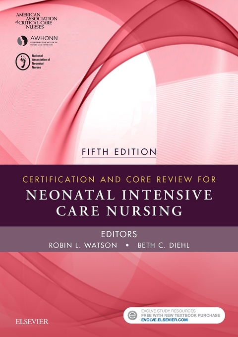 Certification and Core Review for Neonatal Intensive Care Nursing - E-Book -  AACN,  Awhonn,  NANN