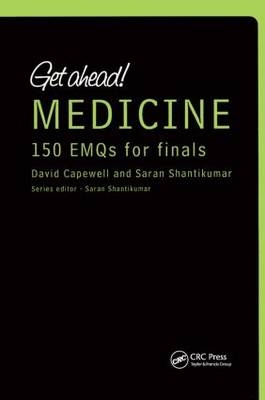 Get ahead! Medicine: 150 EMQs for Finals - David Capewell, Saran Shantikumar