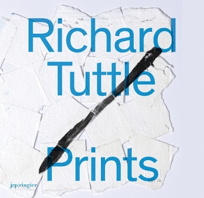 Richard Tuttle: Prints - Richard Tuttle, Chris Dercon, Joachim Homan, Armin Kunz, Susan Tallman