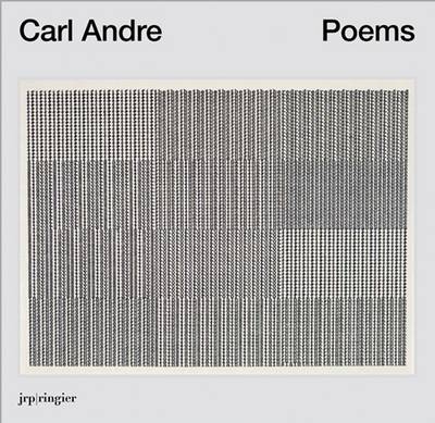 Carl Andre: Poems - Carl Andre, Gavin Delahunty, Lynn Kost, Val&eacute;rie Mavridorakis