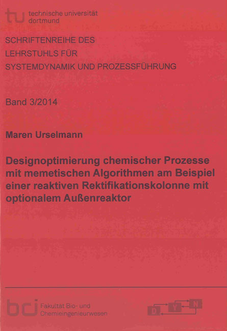 Designoptimierung chemischer Prozesse mit memetischen Algorithmen am Beispiel einer reaktiven Rektifikationskolonne mit optionalem Au&szlig;enreaktor - Maren Urselmann