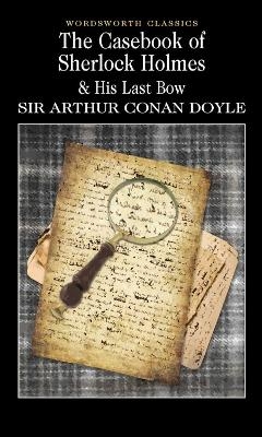 The Casebook of Sherlock Holmes & His Last Bow - Sir Arthur Conan Doyle