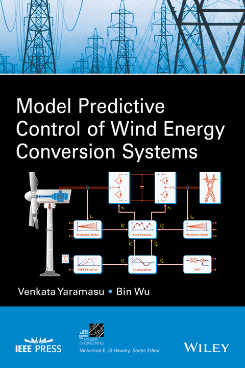 Model Predictive Control of Wind Energy Conversion Systems - Venkata Yaramasu, Bin Wu