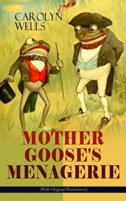 MOTHER GOOSE'S MENAGERIE (With Original Illustrations) -  Carolyn Wells