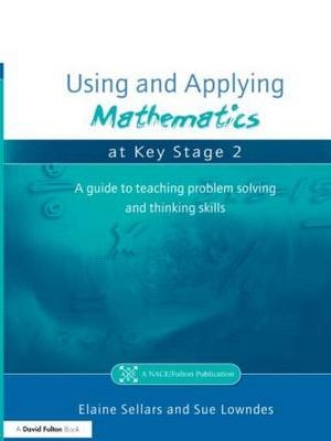 Using and Applying Mathematics at Key Stage 2 - Elaine Sellars, Sue Lowndes