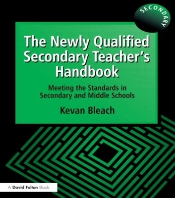 The Newly Qualified Secondary Teacher's Handbook - Kevan Bleach