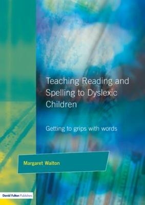 Teaching Reading and Spelling to Dyslexic Children - Margaret Walton