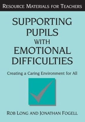 Supporting Pupils with Emotional Difficulties - Rob Long, Jonathan Fogell