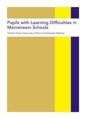 Pupils with Learning Difficulties in Mainstream Schools - Christina Tilstone, Christopher Robertson, Jill Porter, Penny Lacey