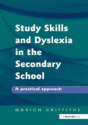 Study Skills and Dyslexia in the Secondary School - Marion Griffiths