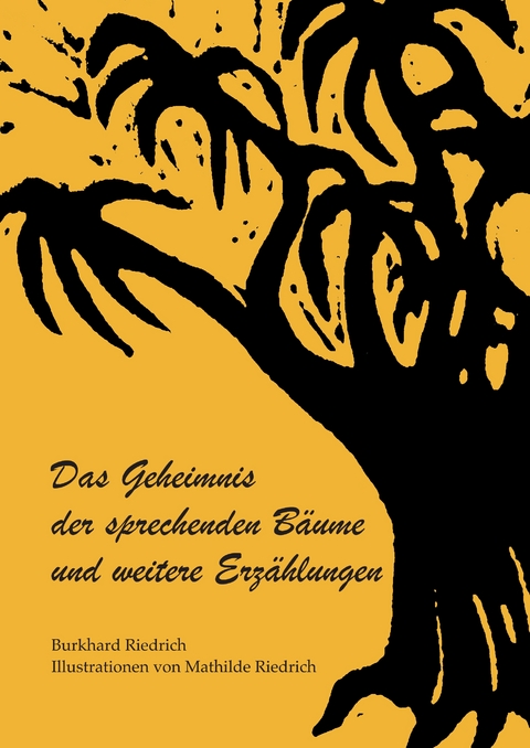 Das Geheimnis der sprechenden Bäume und weitere Erzählungen - Burkhard Riedrich