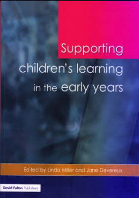 Supporting Children's Learning in the Early Years - Linda Miller, Jane Devereux