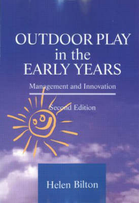 Outdoor Play in the Early Years - Helen Bilton