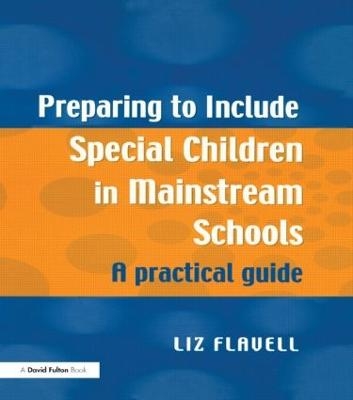 Preparing to Include Special Children in Mainstream Schools - Liz Flavell
