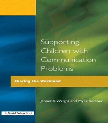 Supporting Children with Communication Problems - Myra Kersner, Jannet A. Wright