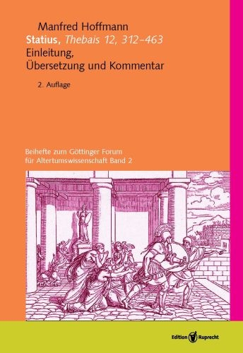 Statius, Thebais 12, 312-463. Einleitung, &Uuml;bersetzung, Kommentar / Statius, Thebais 12, 312-463. Einleitung, &Uuml;berSetzung, Kommentar - Manfred Hoffmann