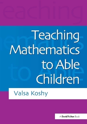 Teaching Mathematics to Able Children - Valsa Koshy