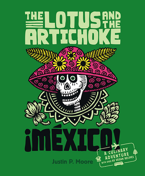 The Lotus and the Artichoke &ndash; Mexico! - Justin P. Moore