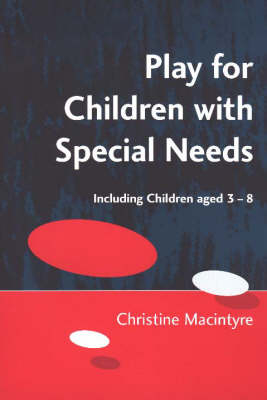 Play for Children with Special Needs - Christine Macintyre