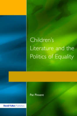 Childrens Literature and the Politics of Equality - Pat Pinsent