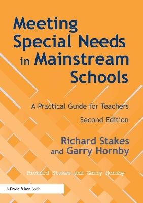 Meeting Special Needs in Mainstream Schools - Richard Stakes, Garry Hornby