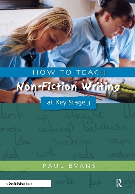 How to Teach Non-Fiction Writing at Key Stage 3 - Paul Evans