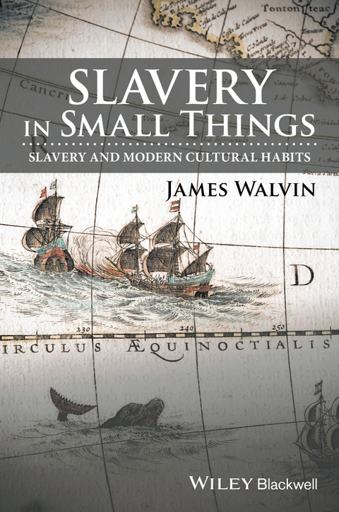 Slavery in Small Things - James Walvin