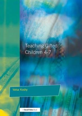 Teaching Gifted Children 4-7 - Valsa Koshy