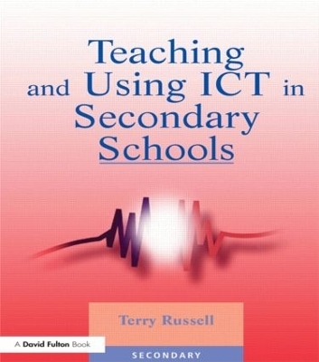 Teaching and Using ICT in Secondary Schools - Terry Russell