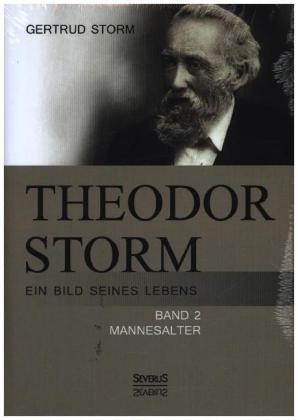 Theodor Storm: Ein Bild seines Lebens - Gertrud Storm