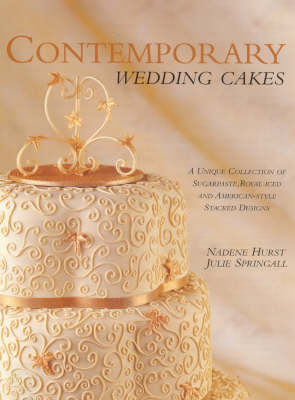 Contemporary Wedding Cakes - Nadene Hurst, Julie Springall