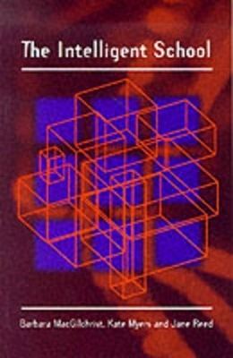 The Intelligent School - Barbara MacGilchrist, Kate Myers, Jane Reed