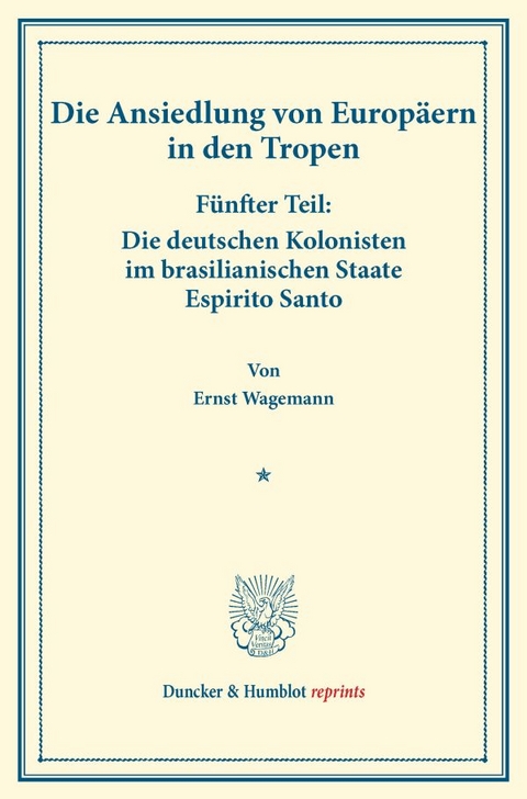 Die deutschen Kolonisten im brasilianischen Staate Espirito Santo. - Ernst Wagemann