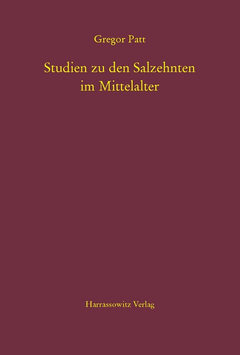 Studien zu den Salzehnten im Mittelalter - Gregor Patt