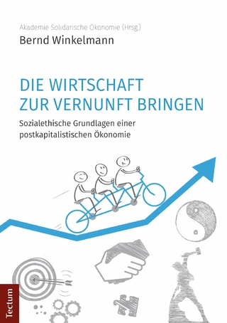 Die Wirtschaft zur Vernunft bringen