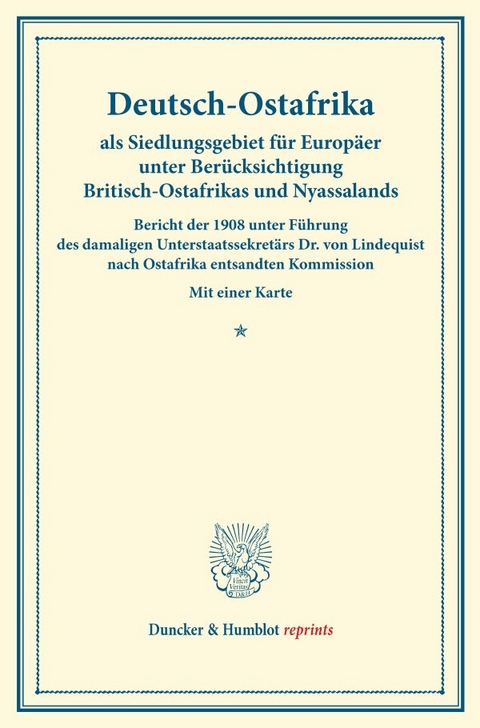 Deutsch-Ostafrika als Siedlungsgebiet f&uuml;r Europ&auml;er unter Ber&uuml;cksichtigung Britisch-Ostafrikas und Nyassalands. - 