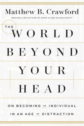 World Beyond Your Head - Matthew B Crawford