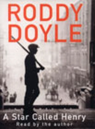 A Star Called Henry - Roddy Doyle