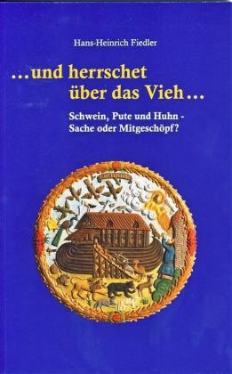 ... und herrschet &uuml;ber das Vieh ... - Hans-Heinrich Fiedler